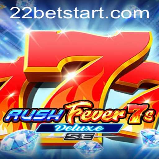 RushFever7sDeluxeSE: An Exciting New Slot Game by 122bet